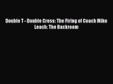 FREE DOWNLOAD Double T - Double Cross: The Firing of Coach Mike Leach: The Backroom  DOWNLOAD