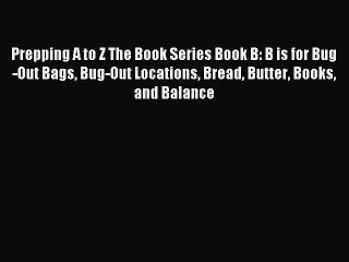 [Download] Prepping A to Z The Book Series Book B: B is for Bug-Out Bags Bug-Out Locations