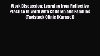 Read Work Discussion: Learning from Reflective Practice in Work with Children and Families