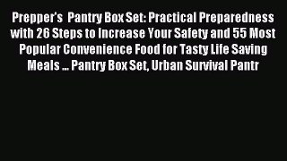 [Download] Prepper's  Pantry Box Set: Practical Preparedness with 26 Steps to Increase Your
