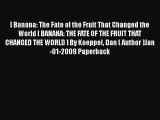 Read Books [ Banana: The Fate of the Fruit That Changed the World [ BANANA: THE FATE OF THE