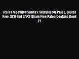 READ book Grain Free Paleo Snacks: Suitable for Paleo Gluten Free SCD and GAPS (Grain Free