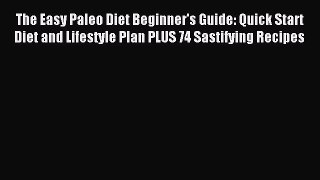 FREE EBOOK ONLINE The Easy Paleo Diet Beginner's Guide: Quick Start Diet and Lifestyle Plan