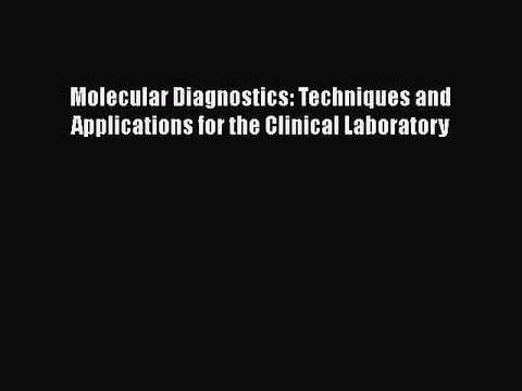 Read Molecular Diagnostics: Techniques and Applications for the Clinical Laboratory Free Books