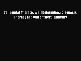 Read Congenital Thoracic Wall Deformities: Diagnosis Therapy and Current Developments Ebook