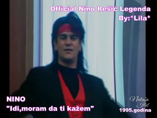 NINO REŠIĆ - IDI MORAM DA TI KAŽEM