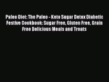 READ FREE E-books Paleo Diet: The Paleo - Keto Sugar Detox Diabetic Festive Cookbook: Sugar