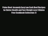 READ FREE E-books Paleo Beef: Insanely Easy Low Carb Beef Recipes for Better Health and Fast