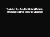 Read Book The Art of War: Sun Zi's Military Methods (Translations from the Asian Classics)