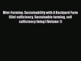 Download Mini-Farming: Sustainability with A Backyard Farm (Slef sufficiency Sustainable farming