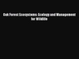 Read Books Oak Forest Ecosystems: Ecology and Management for Wildlife ebook textbooks