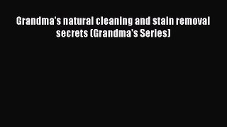 Read Grandma's natural cleaning and stain removal secrets (Grandma's Series) Ebook Free
