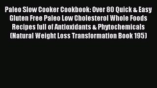 READ FREE E-books Paleo Slow Cooker Cookbook: Over 80 Quick & Easy Gluten Free Paleo Low Cholesterol