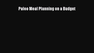 READ FREE E-books Paleo Meal Planning on a Budget Full Free