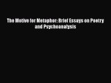 Read The Motive for Metaphor: Brief Essays on Poetry and Psychoanalysis Ebook Free