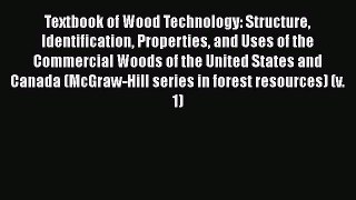 Read Books Textbook of Wood Technology: Structure Identification Properties and Uses of the