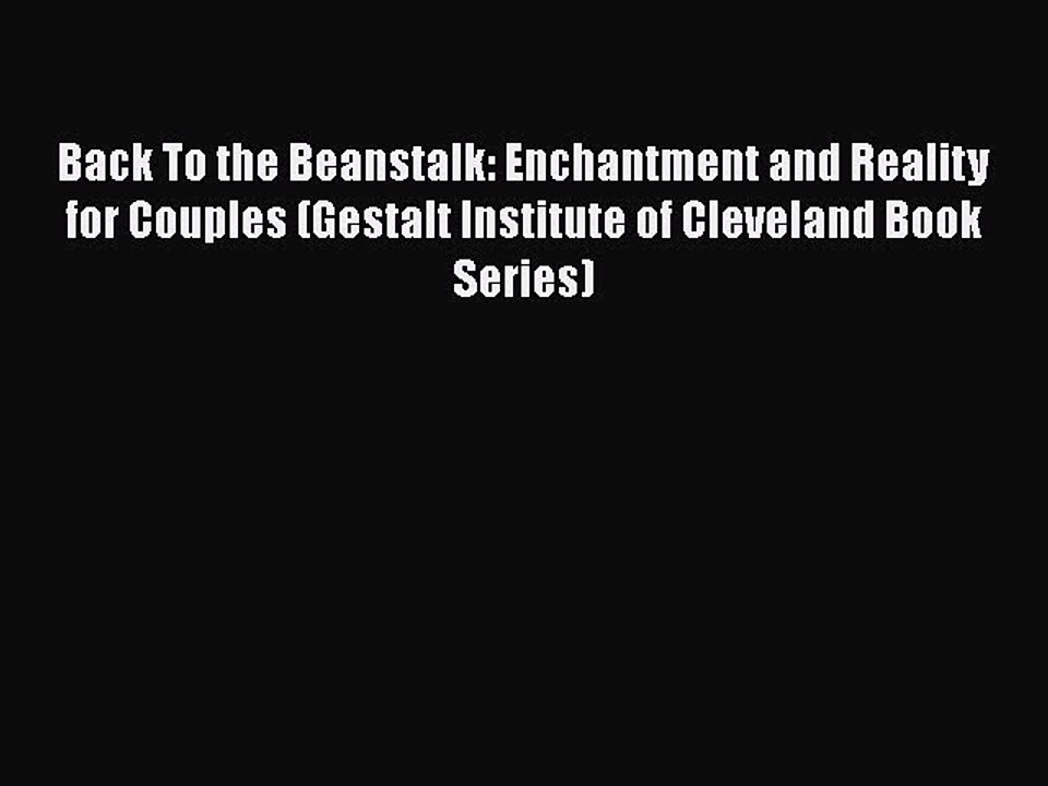 Read Back To the Beanstalk: Enchantment and Reality for Couples (Gestalt Institute of Cleveland