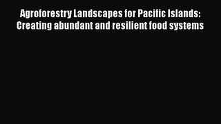 Download Books Agroforestry Landscapes for Pacific Islands: Creating abundant and resilient