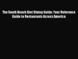 Downlaod Full [PDF] Free The South Beach Diet Dining Guide: Your Reference Guide to Restaurants
