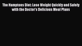 Downlaod Full [PDF] Free The Hamptons Diet: Lose Weight Quickly and Safely with the Doctor's