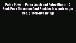 READ FREE E-books Paleo Power - Paleo Lunch and Paleo Dinner - 2 Book Pack (Caveman CookBook
