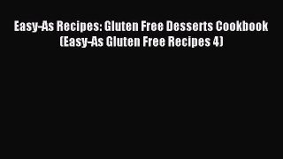 READ FREE E-books Easy-As Recipes: Gluten Free Desserts Cookbook (Easy-As Gluten Free Recipes