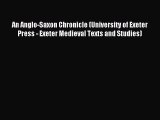 Read An Anglo-Saxon Chronicle (University of Exeter Press - Exeter Medieval Texts and Studies)