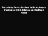 Read Books The Enduring Forests: Northern California Oregon Washington British Columbia and
