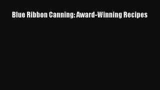 Read Books Blue Ribbon Canning: Award-Winning Recipes E-Book Free