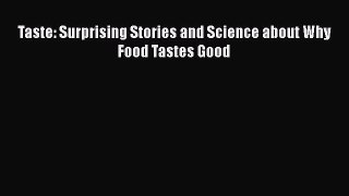 Read Books Taste: Surprising Stories and Science about Why Food Tastes Good E-Book Free