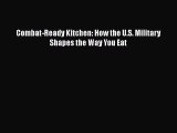 Read Books Combat-Ready Kitchen: How the U.S. Military Shapes the Way You Eat ebook textbooks