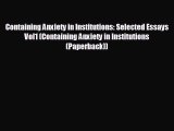 Read Containing Anxiety in Institutions: Selected Essays Vol1 (Containing Anxiety in Institutions