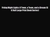 FREE PDF Friday Night Lights: A Town a Team and a Dream (G K Hall Large Print Book Series)