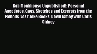 Read Bob Monkhouse Unpublished!: Personal Anecdotes Gags Sketches and Excerpts from the Famous