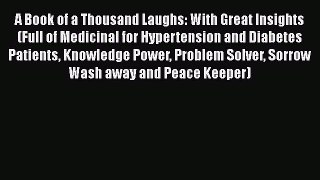 Read A Book of a Thousand Laughs: With Great Insights  {Full of Medicinal for Hypertension