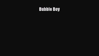 Read Bubble Boy Ebook Free