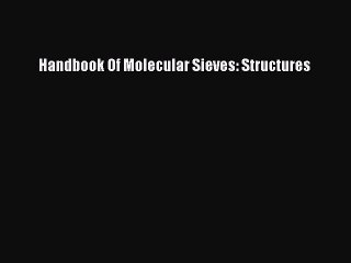 [Download] Handbook Of Molecular Sieves: Structures [Download] Online