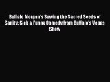 Read Buffalo Morgan's Sowing the Sacred Seeds of Sanity: Sick & Funny Comedy from Buffalo's