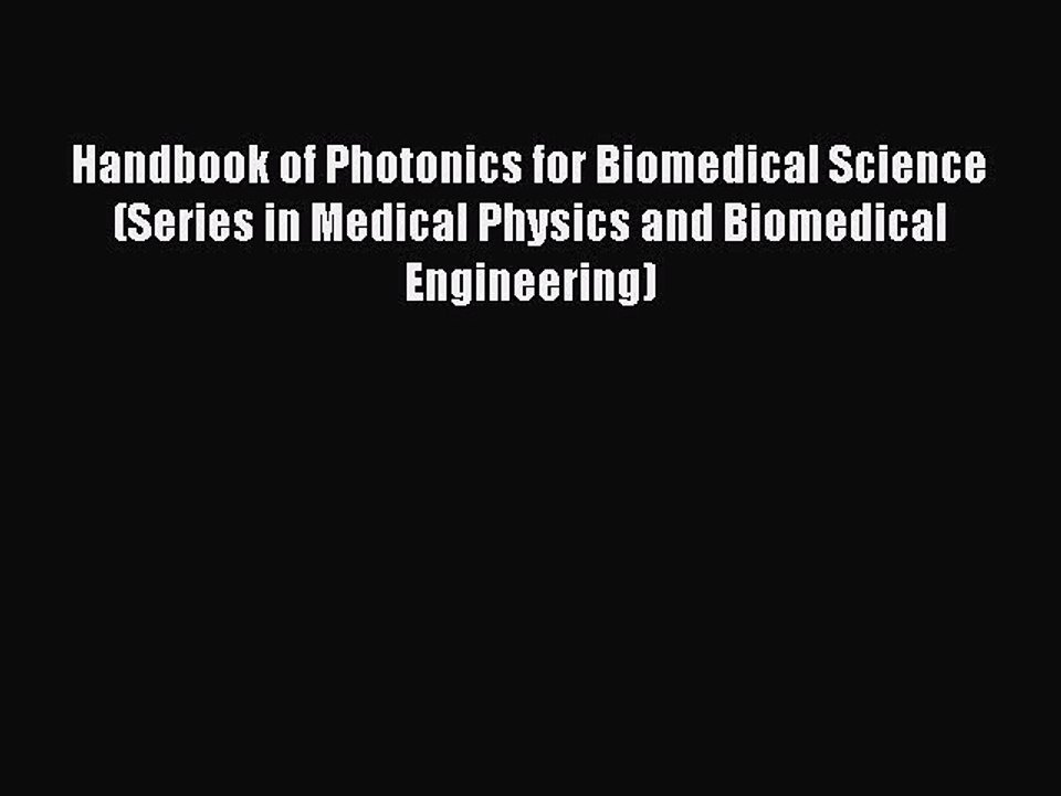 [Download] Handbook of Photonics for Biomedical Science (Series in Medical Physics and Biomedical