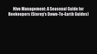 Read Books Hive Management: A Seasonal Guide for Beekeepers (Storey's Down-To-Earth Guides)