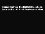 Read Books Storey's Illustrated Breed Guide to Sheep Goats Cattle and Pigs: 163 Breeds from