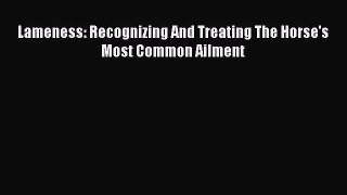 Read Books Lameness: Recognizing And Treating The Horse's Most Common Ailment ebook textbooks