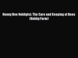 Read Books Honey Bee Hobbyist: The Care and Keeping of Bees (Hobby Farm) Ebook PDF