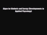 [PDF] Algae for Biofuels and Energy (Developments in Applied Phycology) [Download] Full Ebook