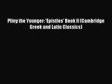 Download Pliny the Younger: 'Epistles' Book II (Cambridge Greek and Latin Classics) Ebook Free