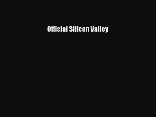 Read Official Silicon Valley Ebook Free