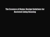 PDF The Essence of Home: Design Solutions for Assisted Living Housing PDF Free