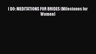 Read I DO: MEDITATIONS FOR BRIDES (Milestones for Women) Ebook Free