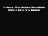 Read Books Tree Huggers: Victory Defeat and Renewal in the Northwest Ancient Forest Campaign