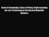 Read Seed of Knowledge Stone of Plenty: Understanding the Lost Technology of the Ancient Megalith-Builders